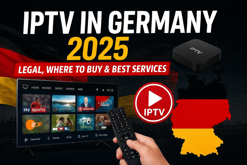 IPTV in Germany 2025: How It Works, Where to Buy & the Best Legal Services